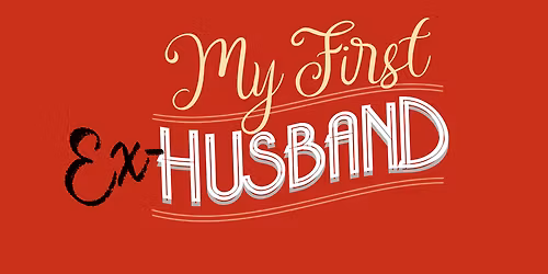 Tacoma Arts - My First Ex-Husband at Pantages Theater - WA