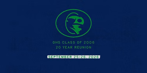OHS Class of 2006 \u2013 20 Year Reunion