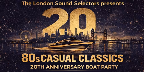 80S CASUALS CLASSICS 20TH ANNIVERSARY BOAT PARTY
