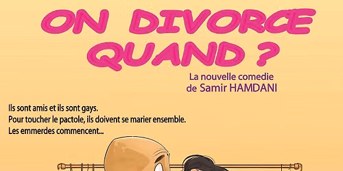 Th\u00e9\u00e2tre - On divorce quand ?