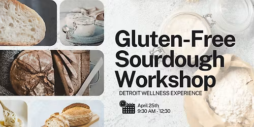 Gluten-Free Sourdough Workshop + Vegan Spinach Dip Class | Detroit Wellness
