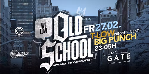 We Love OLDSCHOOL - 27.02. GATE N\u00fcrnberg