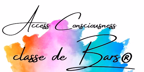 Access Consciousness classe de Bars® 