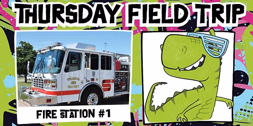 Kids Field Trip: Fire Station #1