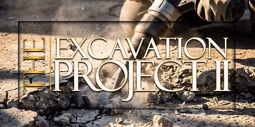 The Excavation Project: Uncover What\u2019s Been Buried. Discover True Freedom