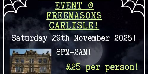PAY TO ATTEND EVENT @ FREEMASONS CARLISLE!\ud83d\udc7b