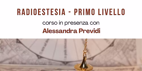 Corso di Radioestesia con Alessandra Previdi \u2013 Primo Livello