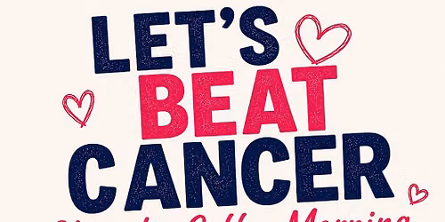 Let's Beat Cancer-Charity Coffee Morning 