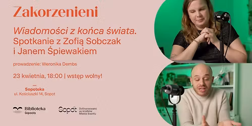 Wiadomo\u015bci z ko\u0144ca \u015bwiata. Spotkanie z Zofi\u0105 Sobczak i Janem \u015apiewakiem