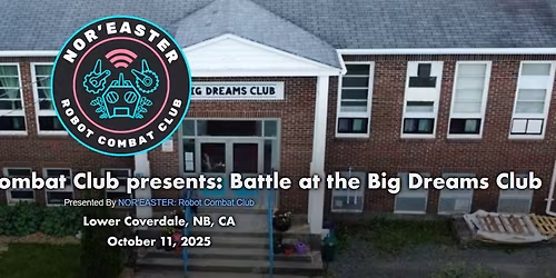NOR'EASTER Robot Combat Club presents: Battle at the Big Dreams Club