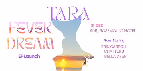 TARA Fever Dream EP Launch!