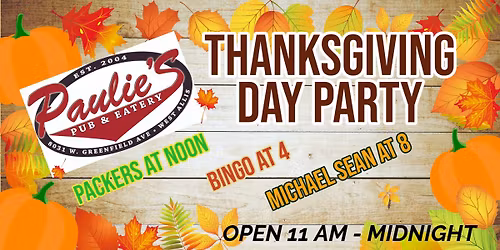 SPEND TURKEY DAY WITH PAULIE'S PUB AND EATERY!