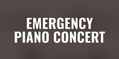 EMERGENCY PIANO CONCERT