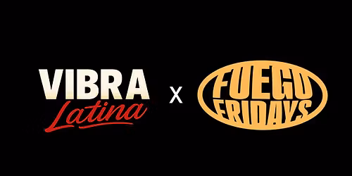 Fuego Fridays x Vibra Latina \ud83d\udc83\ud83c\udffd