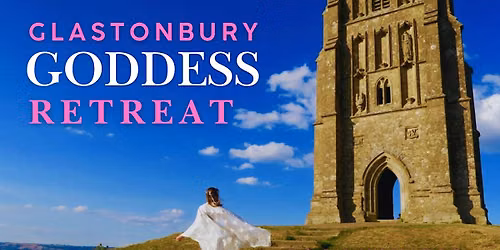 Glastonbury Divine Feminine Retreat | April 2027