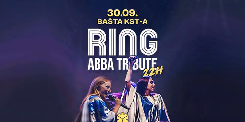 Ring - ABBA TRIBUTE \/\/ 30. SEPTEMBAR \/\/ BA\u0160TA KST-a