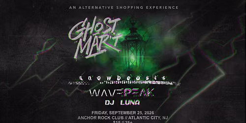 GHOST MART 9.25 Alternative Night Market w\/ Snowbeasts, Wave Peak, DJ Luna (QXT's)