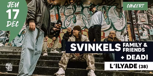 SVINKELS FAMILY & FRIENDS + DEADI \u00e0 L'Ilyade