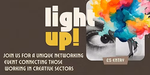 LIGHT UP! A Unique Networking Event: Connecting Those Working in Creative Sectors
