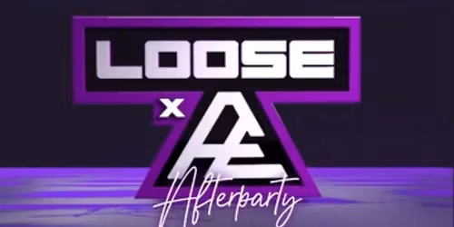 LOOSE X AE EASTER BANK HOLIDAY AFTER PARTY
