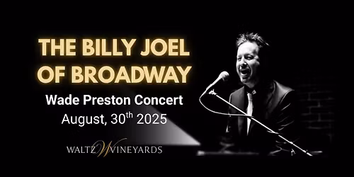 THE BILLY JOEL OF BROADWAY: Wade Preston Concert