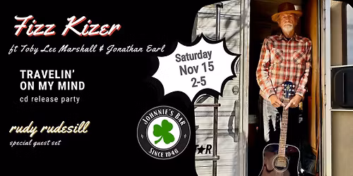 Fizz Kizer CD Release party w\/ Toby Lee Marshall, Jonathan Earl + Rudy Rudesill