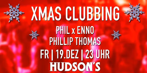 XMAS Clubbing [at] Hudson\u2019s by Phil, Enno & Phillip Thomas