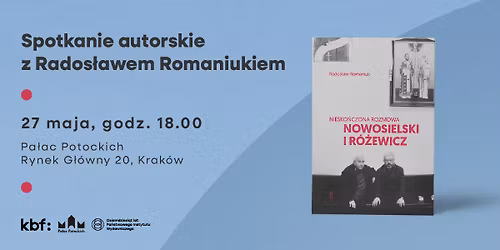 Premiera w Pa\u0142acu: \u201eNiesko\u0144czona rozmowa. Nowosielski i R\u00f3\u017cewicz\u201d. Spotkanie z Radkiem Romaniukiem