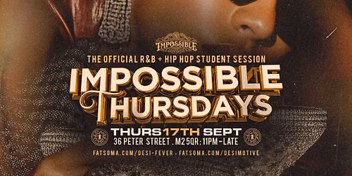 Impossible Thursdays | Manchesters Newest Weekly Night Hosted By Desi Fever x Desi Motive ( Student Drink Deals All Night )