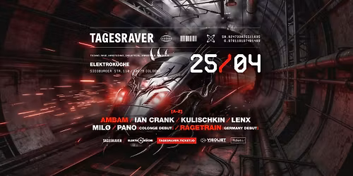 TAGESRAVER w\/ AMBAM x IAN CRANK x MIL\u00d8 x RAGETRAIN [UK] @ ELEKTROKU\u0308CHE [25.04.26]