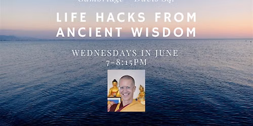 Life Hacks from Ancient Wisdom  - Wednesday 7pm meditation class