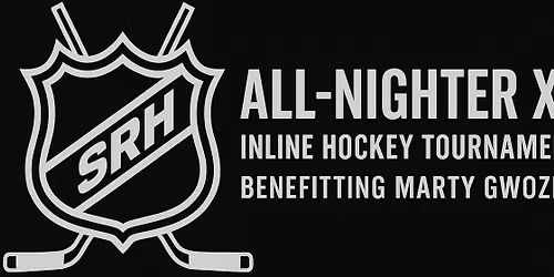 SRH All-Nighter XV Inline Hockey Tournament - Benefitting Marty Gwozdz
