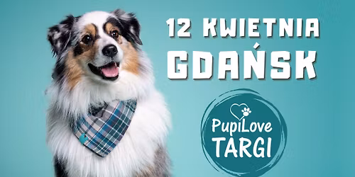 PupiLove Targi w Gda\u0144sku 12.04.2026