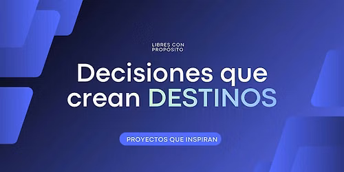 DECISIONES QUE CREAN DESTINOS