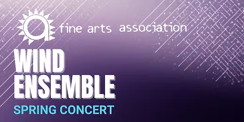 The Fine Arts Association Wind Ensemble Spring Concert