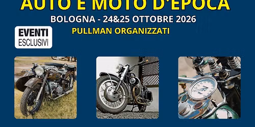 AUTO E MOTO D\u2019EPOCA A BOLOGNA \ud83d\udef5 24&25 OTTOBRE 2026" \ud83d\ude8c BUS + HOTEL