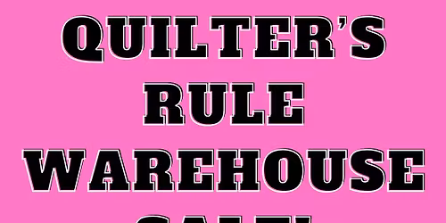 Quilter\u2019s Rule Annual Warehouse Sale