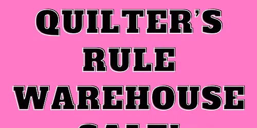 Quilter\u2019s Rule Annual Warehouse Sale