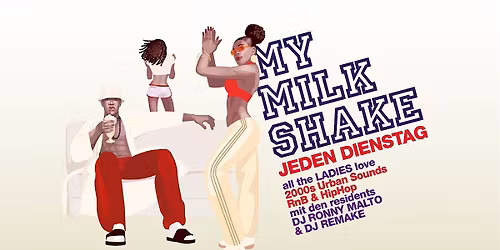 MY MILKSHAKE - DI 23. DEZ AB 22 UHR - Milchbar - 90s, 2000s, RnB, HipHop &