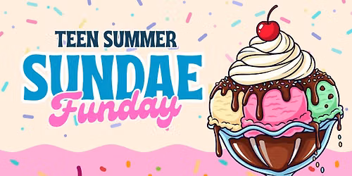 Teen Summer: Sundae Funday