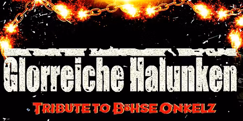 Ausverkauft! GLORREICHE HALUNKEN \/ TRIBUTE TO B\u00d6HSE ONKELZ