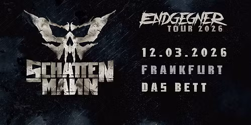 SCHATTENMANN "Endgegner Tour 2026" Frankfurt