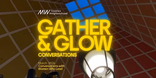 MW Gather & Glow - March 2026 Conversations - "Power Without Permission "