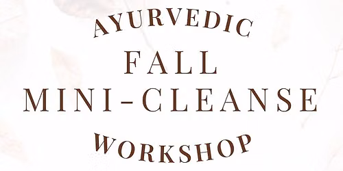 Ayurvedic Fall Mini-Cleanse Workshop Hosted by Meri Consor and Stephanie Penland