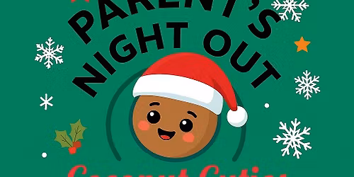 Parent\u2019s Night Out \ud83c\udf85\ud83c\udffc\ud83c\udf84\u2764\ufe0f