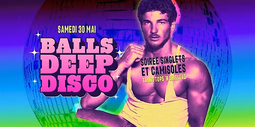 Balls Deep Disco Montr\u00e9al:  Soir\u00e9e Singlets et Camisoles