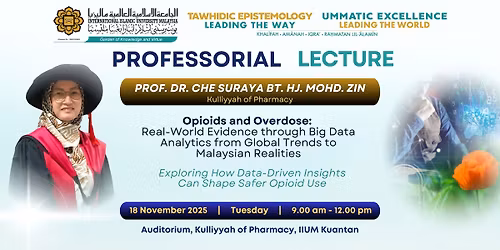 7th Professorial Lecture by Prof. Dr. Che Suraya Bt. Hj. Mohd. Zin, Kulliyyah of Pharmacy