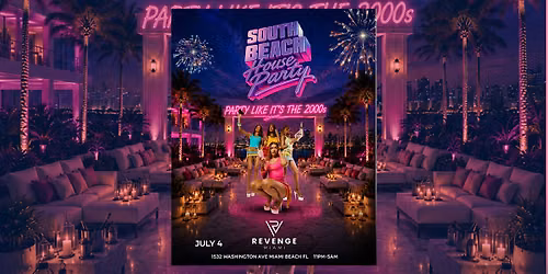 SOUTH BEACH HOUSE PARTY | JULY 4TH WEEKEND