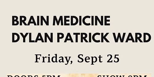 Brain Medicine \/\/ Dylan Patrick Ward LIVE @ Marigold Brattleboro!