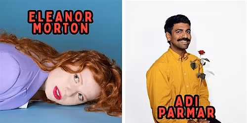 Eleanor Morton \/ Adi Parmar: Double Fringe Preview